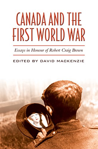 Canada and the First World War: Essays in Honour of Robert Craig Brown