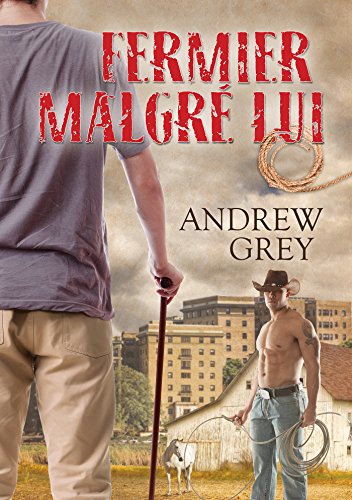 Fermier malgré lui (French Edition) by Andrew Grey