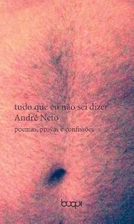 Livro tudo que eu não sei dizer: poemas, provas e confissões: 2013-21-06