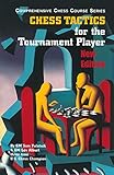 Chess Tactics for the Tournament Player (Third Edition) (Vol. Vol. 3) (Comprehensive Chess Course Series) by 