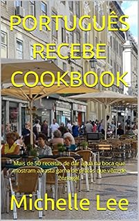 Livro PORTUGUÊS RECEBE COOKBOOK: Mais de 50 receitas de dar água na boca que mostram a vasta gama de pratos que vêm de Portugal.