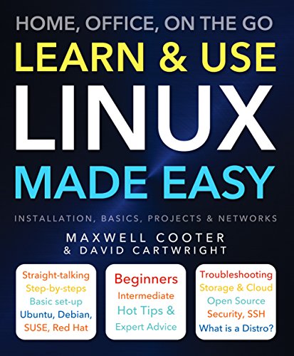 Learn & Use Linux Made Easy: Home, Office, On the Go (Computing Made Easy)