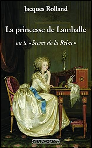 Amazon Fr La Princesse De Lamballe Ou Le Secret De La Reine Rolland Jacques Livres