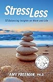 Stress Less: 10 Balancing Insights on Work and Life by 