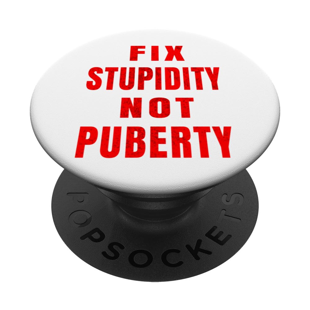 Fix Stupidity Not Puberty No To Puberty Blockers PopSockets Swappable PopGrip