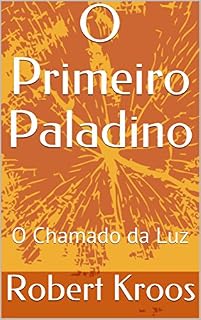 Livro O Primeiro Paladino: O Chamado da Luz