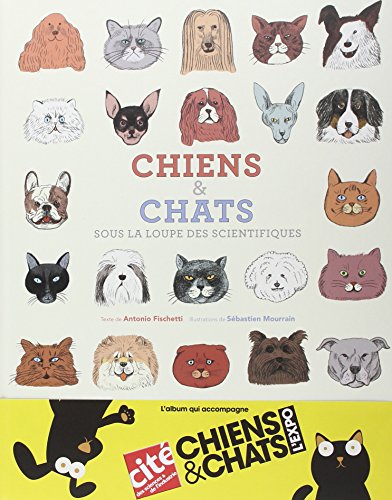 Chiens & chats sous la loupe des scientifiques by Antonio Fischetti