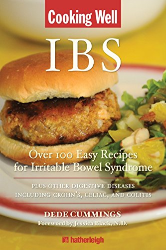 Cooking Well: IBS: Over 100 Easy Recipes for Irritable Bowel Syndrome Plus Other Digestive Diseases Including Crohn's, Celiac, and Colitis (Best Diet For Ibs D)