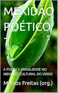 Livro MEXIDÃO POÉTICO 7: A POÉTICA BRASILIENSE NO MEXIDÃO CULTURAL DO VERDE