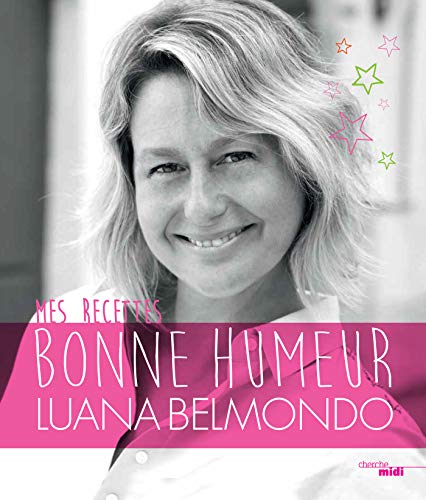 Mes recettes bonne humeur (BEAUX LIVRES) (French Edition) by Luana BELMONDO