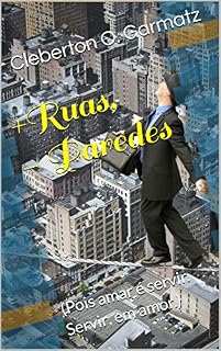 Livro +Ruas, -Paredes: (Pois amar é servir. Servir, em amor.)