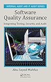 Software Quality Assurance: Integrating Testing, Security, and Audit (Internal Audit and IT Audit) by Abu Sayed Mahfuz