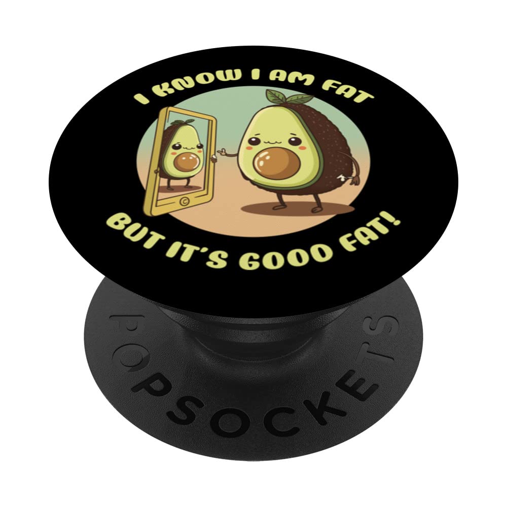 Avocado lovers. I'm Fat But It's Good Fat PopSockets Swappable PopGrip