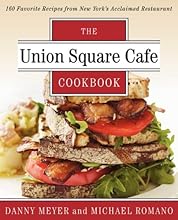 Union Square Cafe Cookbook: 160 Favorite Recipes from New York's Acclaimed Restaurant
