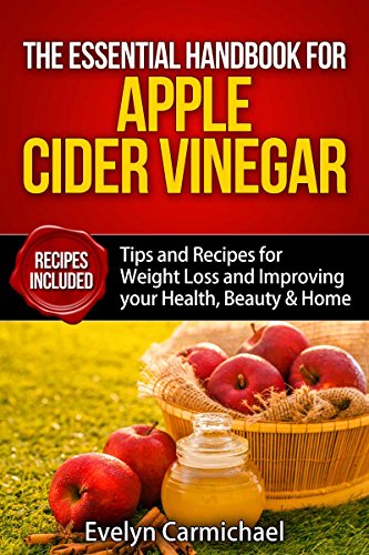The Essential Handbook for Apple Cider Vinegar: Tips and Recipes for Weight Loss and Improving Your  - //medicalbooks.filipinodoctors.org