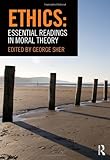 Ethics: Essential Readings in Moral Theory