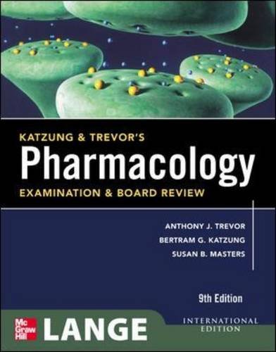 KATZUNG & TREVOR'S PHARMACOLOGY EXAMINATION AND BOARD REVIEW