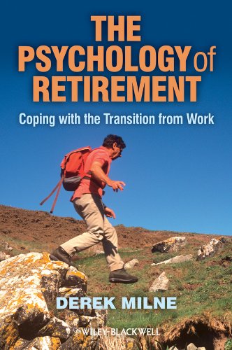The Psychology of Retirement: Coping with the Transition from Work, by Derek Milne