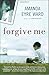Forgive Me: A Novel