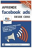 Image de Aprende Facebook Ads desde cero: La guía definitiva PASO a PASO para crear anuncios en Facebook que atrapen clientes y leads (Spanish Edition)