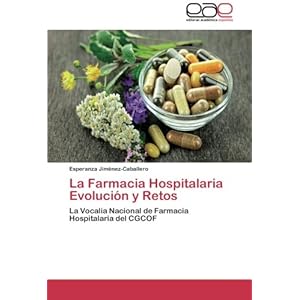 La Farmacia Hospitalaria Evolución y Retos: La Vocalia Nacional de Farmacia Hospitalaria del CGCOF (Spanish Edition)