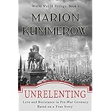 Unrelenting: Love and Resistance in Pre-War Germany (World War II Trilogy Book 1)