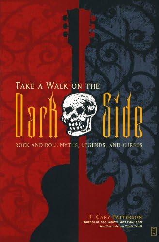 Take a Walk on the Dark Side: Rock and Roll Myths, Legends, and Curses