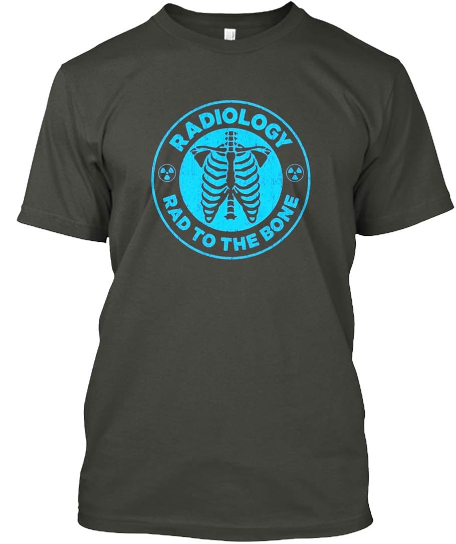 Rad To The Bone Radiology Tshirt For Radiology Month Tshirt Tagless Tee