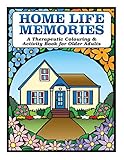 Home Life Memories: A Therapeutic Colouring & Activity Book for Older Adults by 