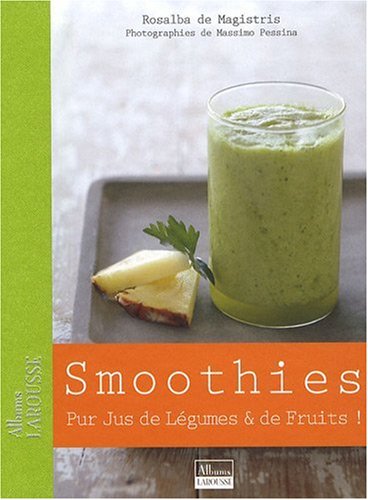Smoothies pur jus et de fruits ! (French Edition) by MASSIMO PESSINA ROSALBA DE MAGISTRIS