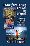 Transformative Travel in Nepal: Fulfilling a Dream in the Himalayas