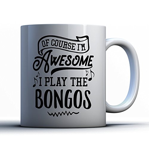 Bongos Coffee Mug - Ofcourse I'm Awesome I Play The Bongos - Funny 11 oz White Ceramic Tea Cup - Humorous and Cute Bongos Lover Gifts with Bongos Sayings - Thumbnail 2