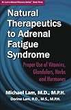 Image de Natural Therapeutics to Adrenal Fatigue Syndrome: Proper Use of Vitamins, Glandulars, Herbs, and Hormones