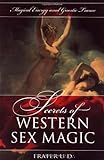 Secrets of Western Sex Magic: Magical Energy & Gnostic Trance (Llewellyn's Tantra & Sexual Arts Series)