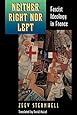 Neither Right Nor Left: Fascist Ideology in France