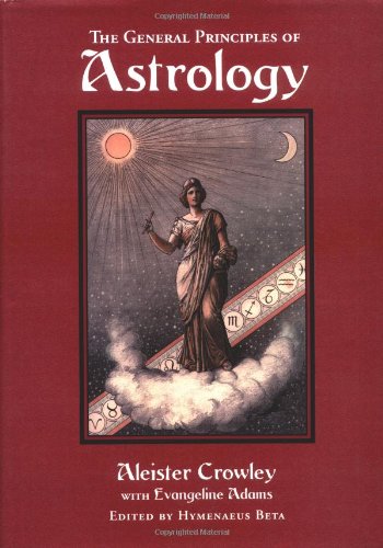 The General Principles of Astrology by Aleister Crowley