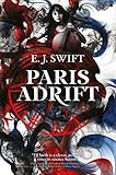 E.J. Swift, "Paris Adrift" (Solaris, 2018)