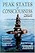 Peak States of Consciousness: Theory and Applications, Volume 1: Breakthrough Techniques for Exceptional Quality of Life