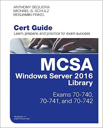 MCSA Windows Server 2016 Cert Guide Library (Exams 70-740, 70-741, and 70-742) (Certification Guide) MCSA Windows Server 2016 Cert Guide Library (Exams 70-740, 70-741, and 70-742) (Certification Guide)