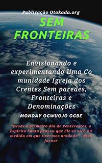 Livro Sem fronteiras: Envisionando e experimentando Uma Comunidade Igreja dos Crentes Sem paredes, Fronteiras e Denominações