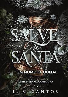 Livro Salve a santa - Em nome da queda (Herança obscura Livro 1)
