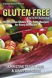 Easy Gluten-Free Entertaining: 50 Delicious Gluten-Free Party Recipes for Every Occasion by Christine Seelye-King, Aimee DuFresne