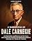 Livro A Sabedoria de Dale Carnegie: As Melhores Lições do Autor Mais Influente de Livros de Desenvolvimento Pessoal de Todos os Tempos: Insights Para a Vida e a Carreira. Transformando Princípios em Ação