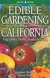 Edible Gardening for California: Vegetables, Herbs, Fruits & Seeds by 