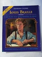 Louis Braille: The Blind Boy Who Wanted to Read (Remarkable Children Series)