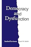 Democracy and Dysfunction