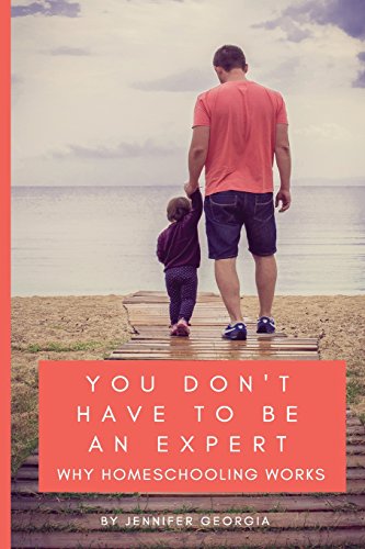 Book You Don't Have to Be an Expert: Why Homeschooling Works D.O.C