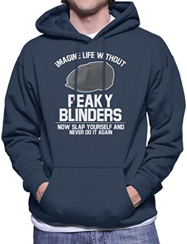 Imagine Life Without Peaky Blinders Now Slap Yourself Men's Hooded Sweatshirt