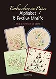 Embroidery on Paper: Alphabets and Festive Motifs by 