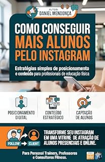 Livro Como Conseguir Mais Alunos Pelo Instagram: Estratégias simples de posicionamento e conteúdo para profissionais de educação física